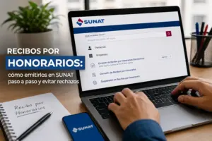 Recibos por honorarios: cómo emitirlos en SUNAT paso a paso y evitar rechazos